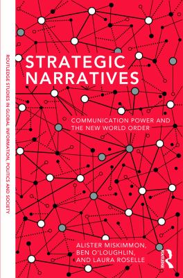 Strategic narratives : communication power and the new world order
