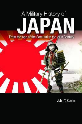 A military history of Japan : from the age of the Samurai to the 21st century