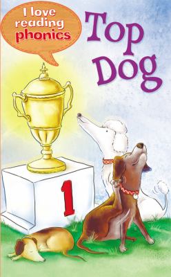 Top dog. [level 1 ; I love reading phonics, book b] /