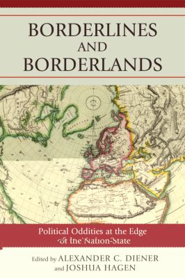 Borderlines and borderlands : political oddities at the edge of the nation-state