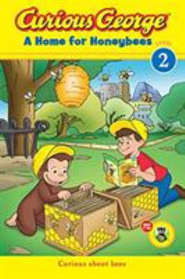 Curious George : a home for honeybees. A home for honeybees /