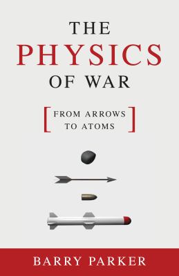 The physics of war : from arrows to atoms