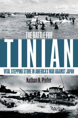 The Battle for Tinian : vital stepping stone in America's war against Japan