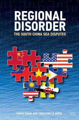 Regional disorder : the South China Sea disputes
