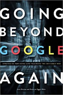 Going beyond Google again : strategies for using and teaching the Invisible Web