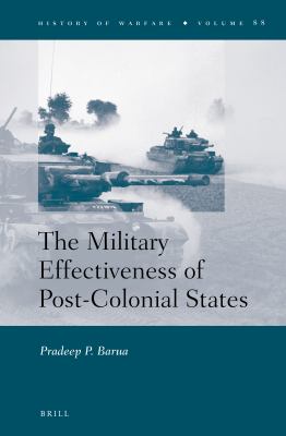 The military effectiveness of post-colonial states. v. 88] / [History of warfare ;