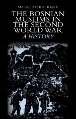 The Bosnian Muslims in the Second World War : a history