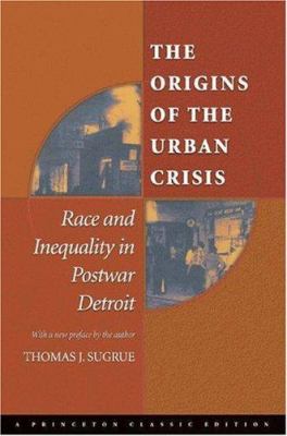 The origins of the urban crisis : race and inequality in postwar Detroit : with a new preface by the author