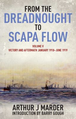 From the Dreadnought to Scapa Flow : the Royal Navy in the Fisher era 1904-1919