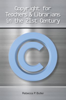 Copyright for teachers & librarians in the 21st century