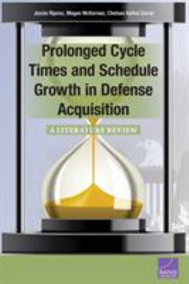 Prolonged cycle times and schedule growth in defense acquisition : a literature review