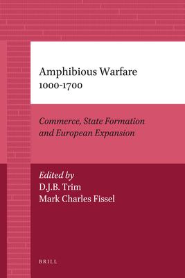 Amphibious warfare 1000-1700 : commerce, state formation and European expansion