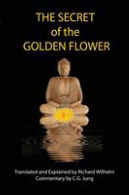 The secret of the golden flower : [a Chinese book of life]