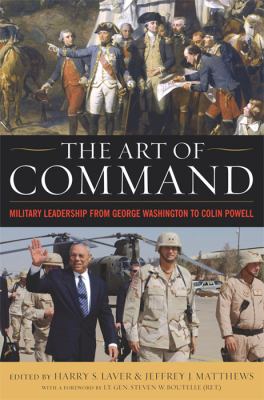 The art of command : military leadership from George Washington to Colin Powell