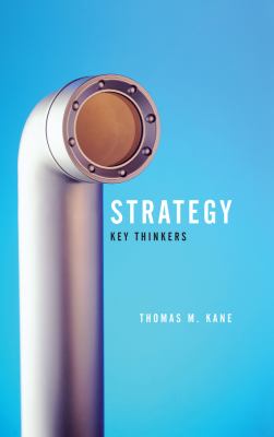 Strategy : key thinkers : a critical engagement