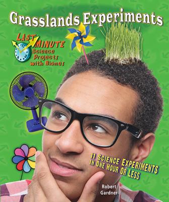 Grasslands experiments : 11 science experiments in one hour or less