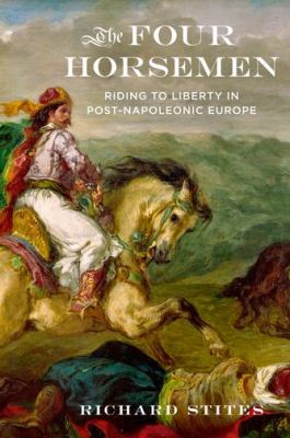 The four horsemen : riding to liberty in post-Napoleonic Europe
