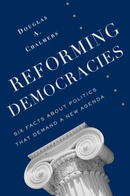 Reforming democracies : six facts about politics that demand a new agenda