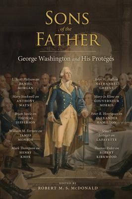 Sons of the father : George Washington and his protégés