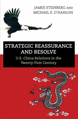 Strategic reassurance and resolve : U.S - China relations in the twenty-first century