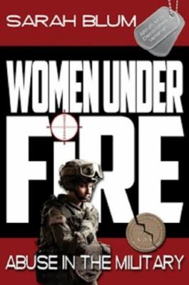 Women under fire : abuse in the military