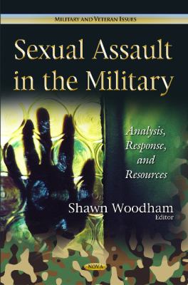 Sexual assault in the military : analysis, response, and resources