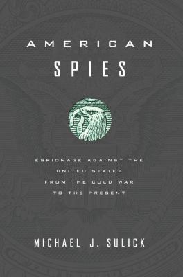 American spies : espionage against the United States from the Cold War to the present