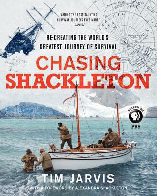 Chasing Shackleton : re-creating the world's greatest journey of survival