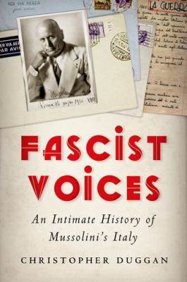 Fascist voices : an intimate history of Mussolini's Italy