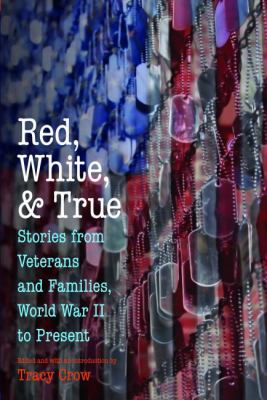 Red, white, and true : stories from veterans and families, World War II to present