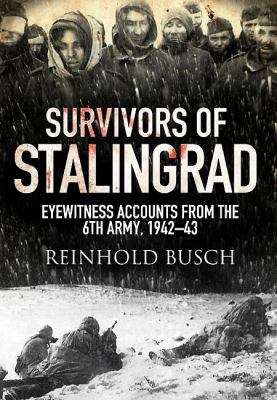 Survivors of Stalingrad : eyewitness accounts from the Sixth Army, 1942-1943