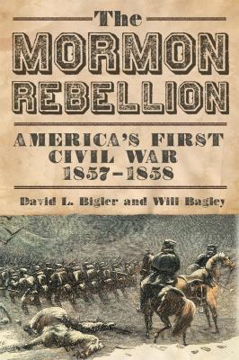 The Mormon Rebellion : America's first civil war, 1857-1858
