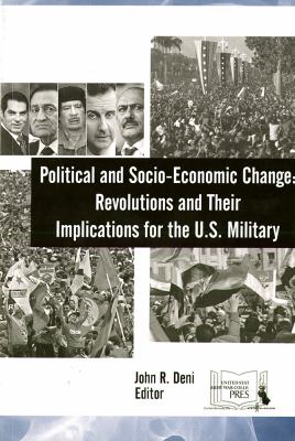 Political and socio-economic change : revolutions and their implications for the U.S. military