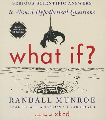 What if? : serious scientific answers to absurd hypothetical questions