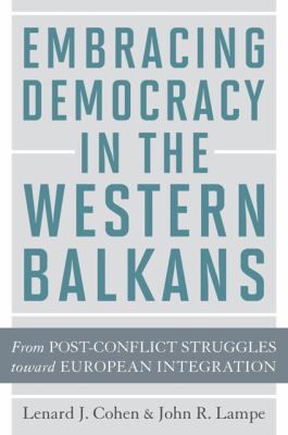 Embracing democracy in the western Balkans : from postconflict struggles toward European integration