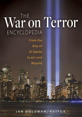 The war on terror encyclopedia : from the rise of Al-Qaeda to 9/11 and beyond