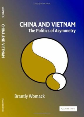 China and Vietnam : the politics of asymmetry