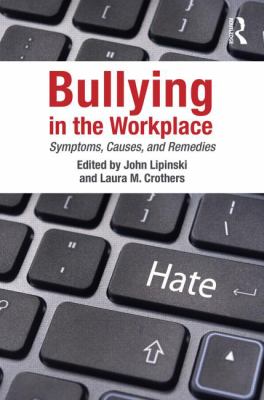 Bullying in the workplace : causes, symptoms, and remedies