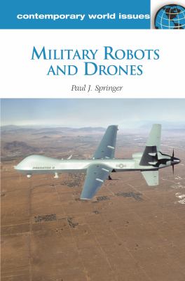 Military robots and drones : a reference handbook