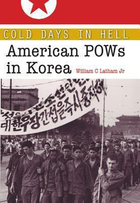 Cold days in hell : American POWs in Korea