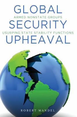 Global security upheaval : armed nonstate groups usurping state stability functions