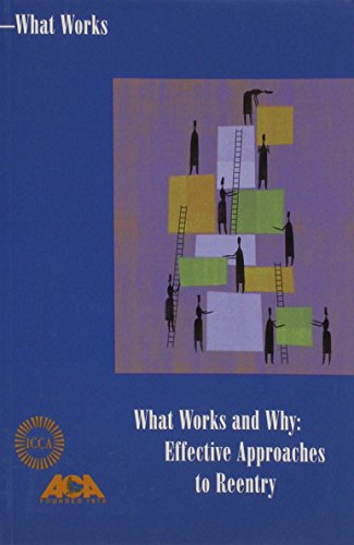 What works and why : effective approaches to reentry.