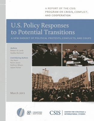 U.S. policy responses to potential transitions : a new dataset of political protests, conflicts, and coups