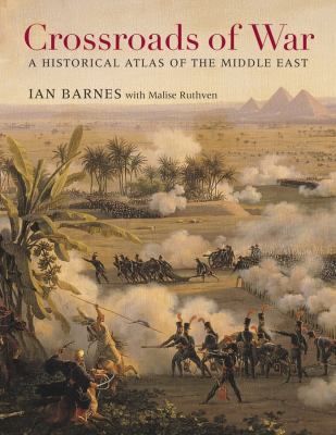 Crossroads of war : a historical atlas of the Middle East