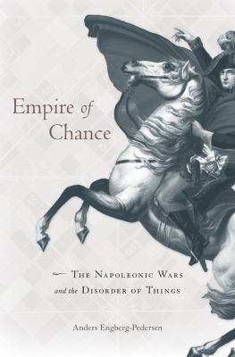 Empire of chance : the Napoleonic Wars and the disorder of things/