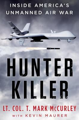 Hunter killer : inside America's unmanned air war
