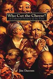 Who cut the cheese? : a cultural history of the fart