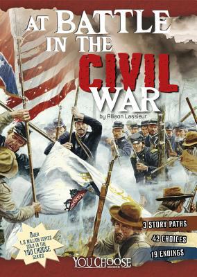 At battle in the Civil War : an interactive battlefield adventure. [You choose books series] /