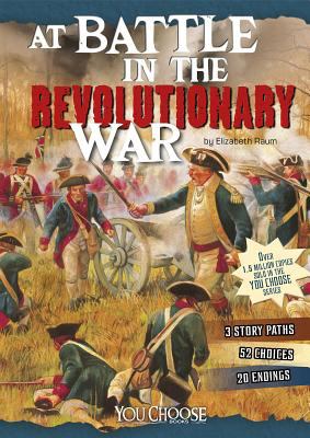At battle in the revolutionary war : an interactive battlefield adventure. [You choose books series] /