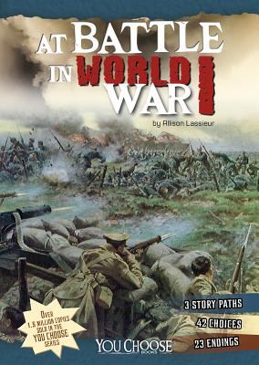 At battle in World War I : an interactive battlefield adventure. [You choose books series] /